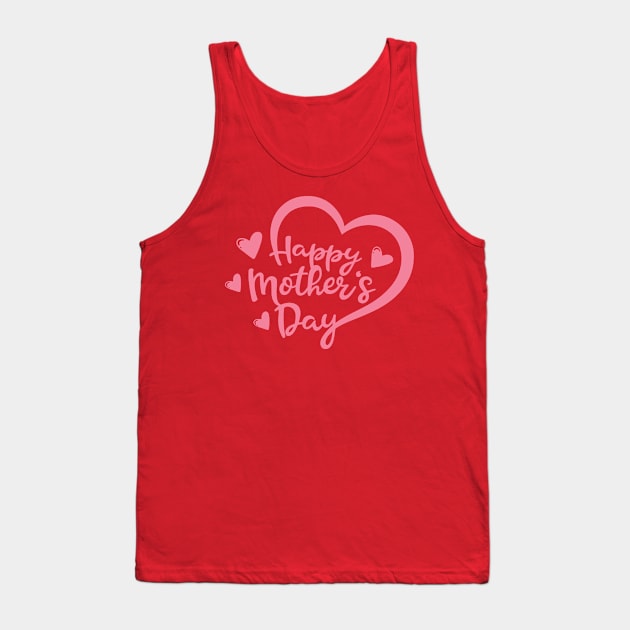 Happy Mothers Day Tank Top by AxmiStore